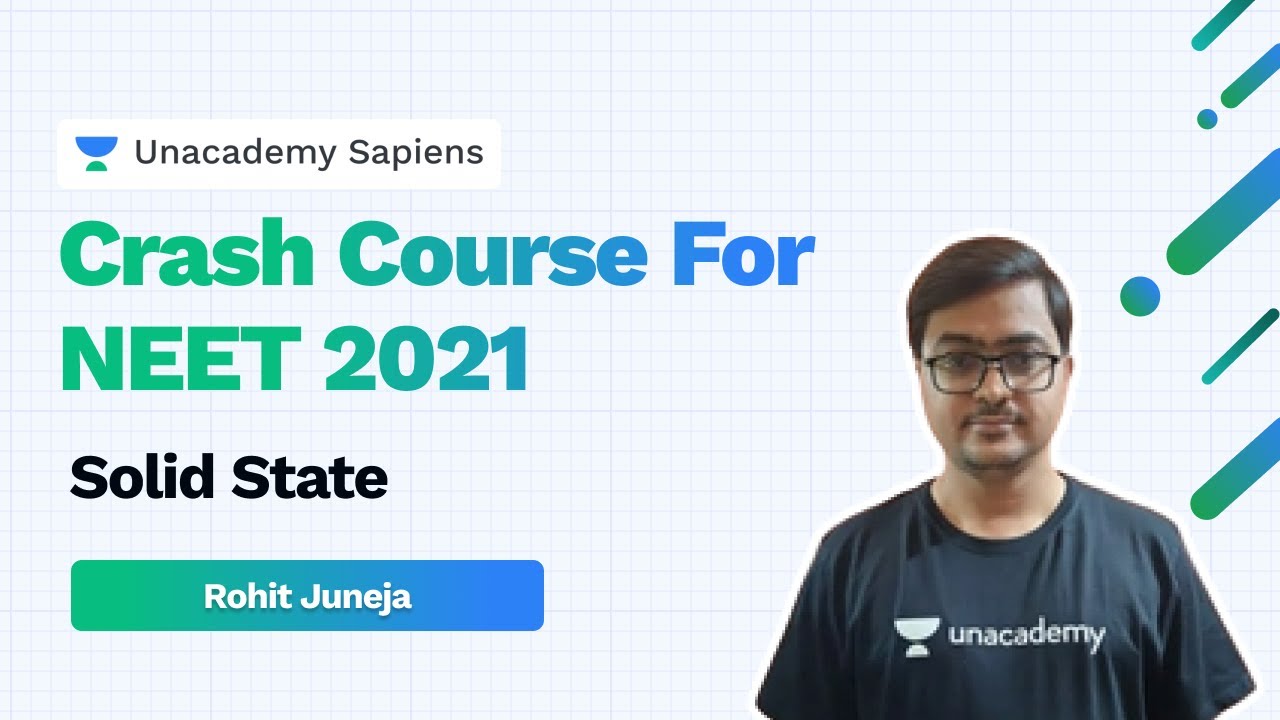 Solid State | NEET 2021 Crash Course | Chemistry | Rohit Juneja | Unacademy Sapiens