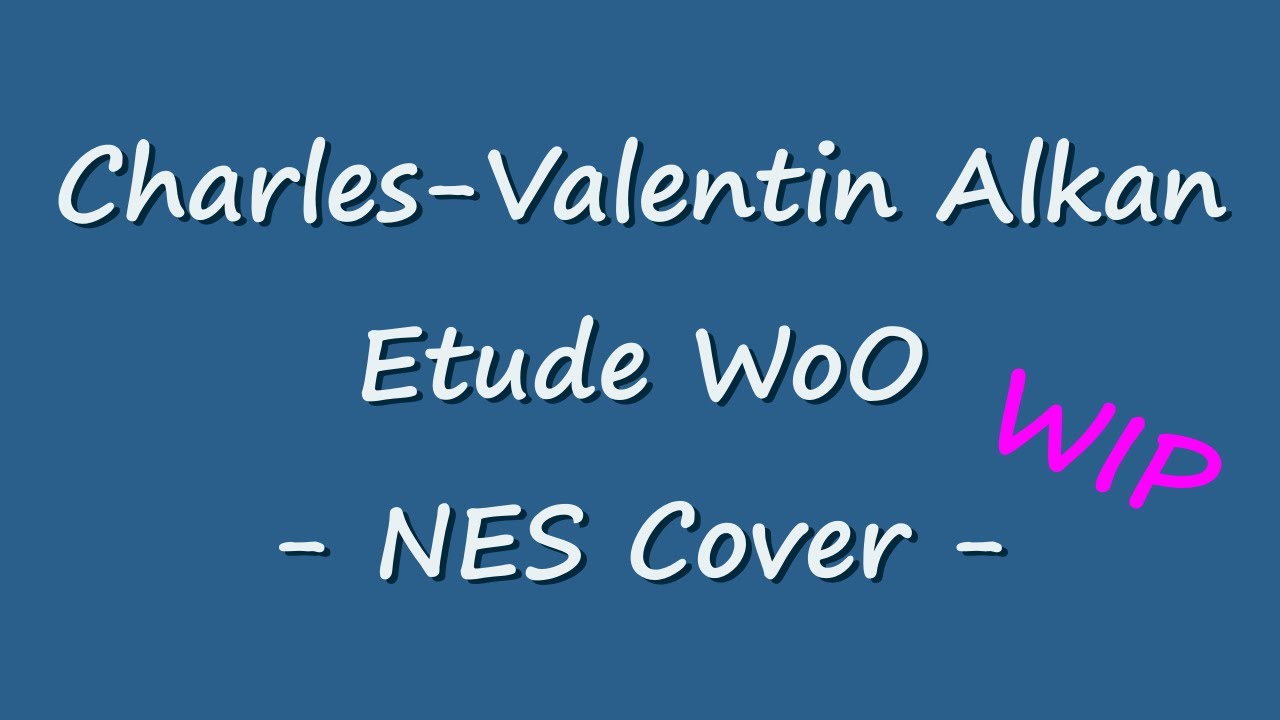 Charles-Valentin Alkan / Etude sans Opus in A minor [A-bit-extended-WIP NES  Cover]