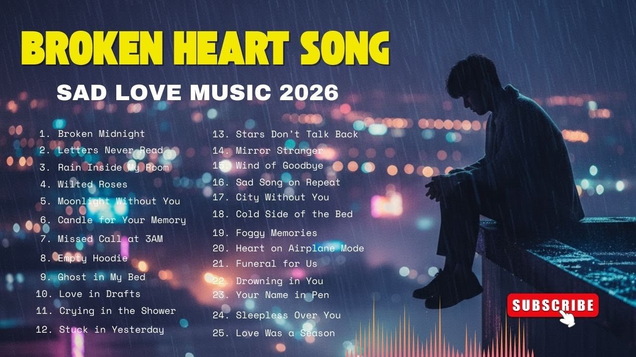BROKEN HEART SONG | Sad Love Music 2026 - Best Love Songs Playlist 2026