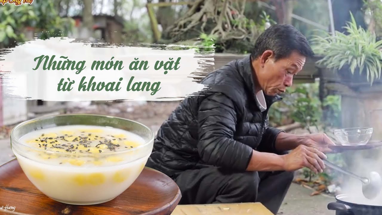 Ông Thọ Hướng Dẫn Làm Các Món Ăn Vặt Từ Khoai Lang |Hương Vị Quê Hương