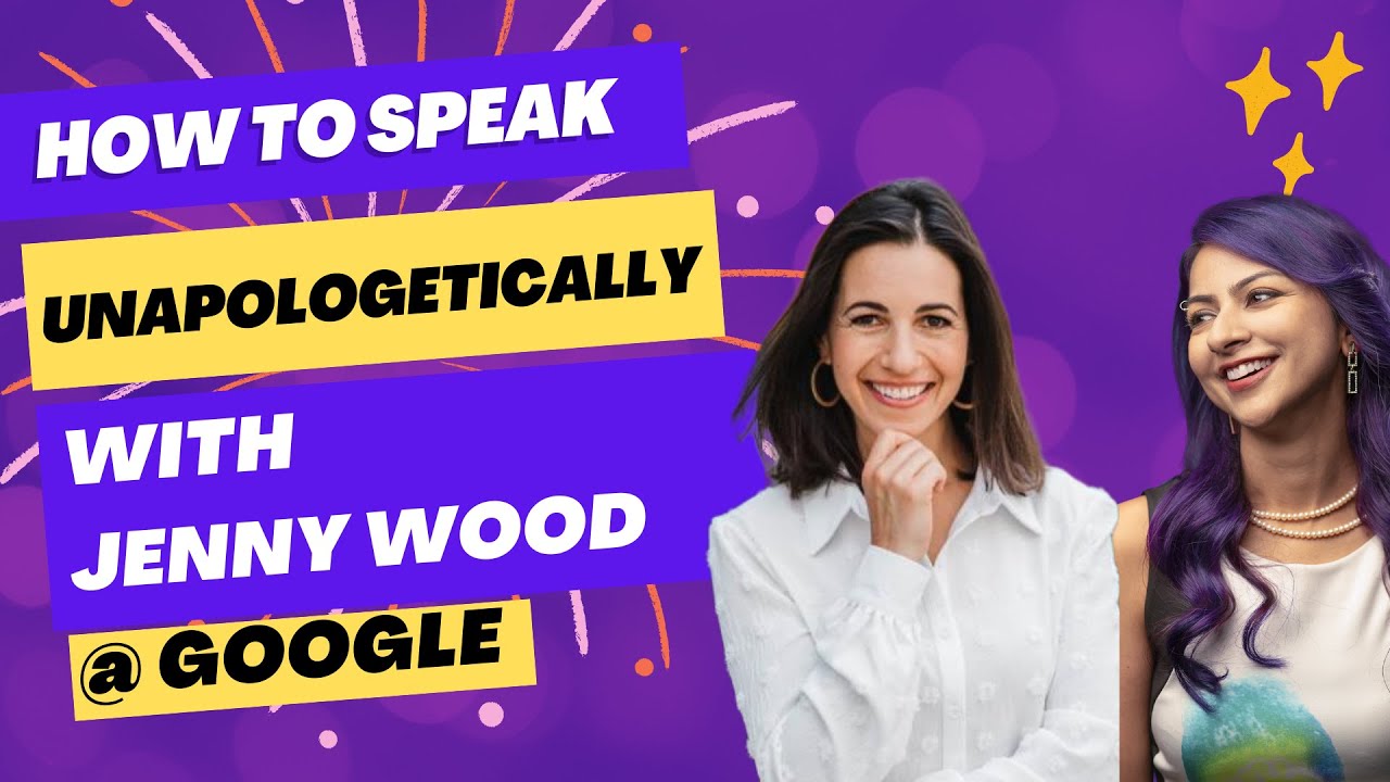 S1E9: How to Speak Unapologetically with Jenny Wood at Google