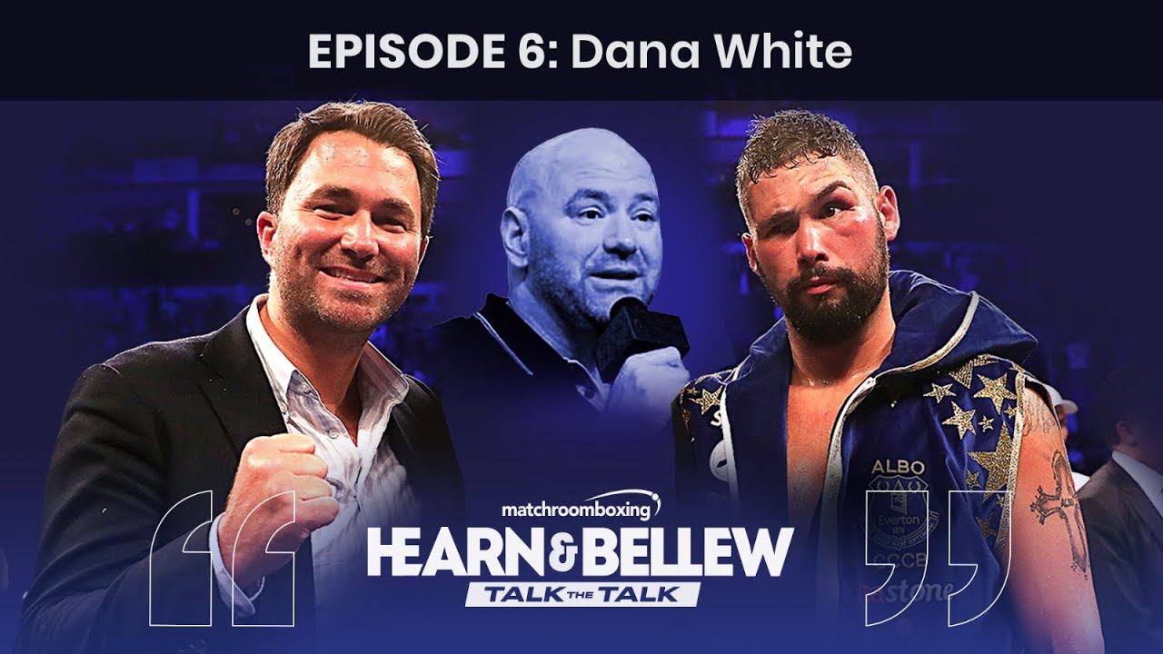 Eddie Hearn & Tony Bellew: Talk The Talk ep6 with Dana White