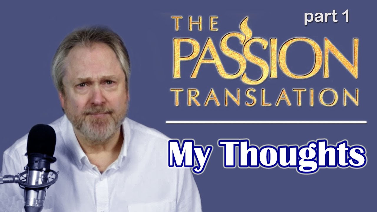 The Passion Translation: A Critique of the Critics (part 1)