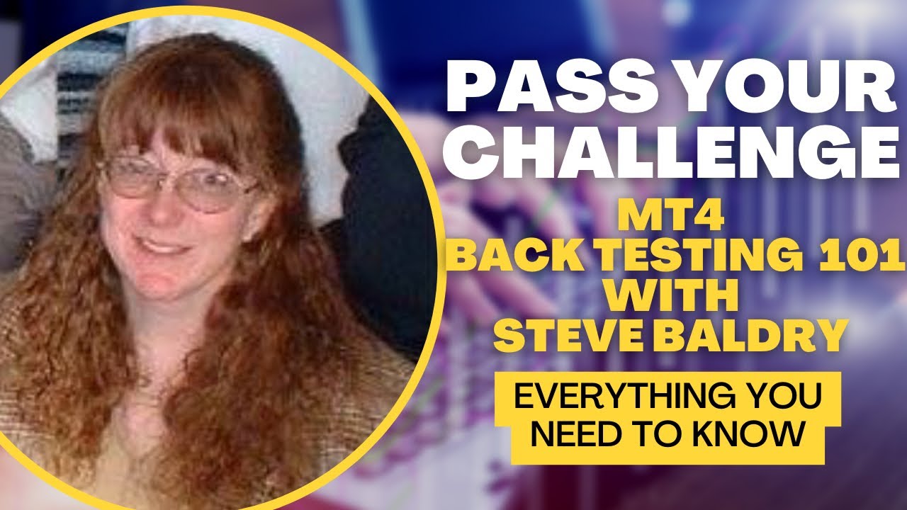 MT4 Back Testing 101 with Steve Baldry