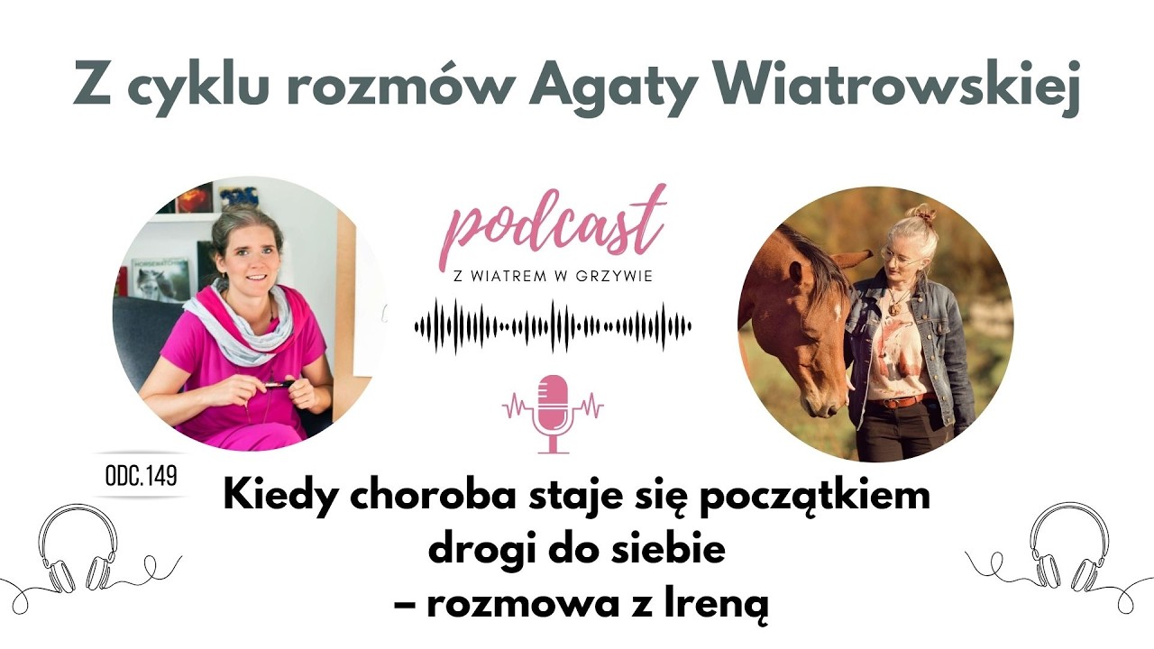 Kiedy choroba staje się początkiem drogi do siebie – rozmowa z Ireną - Odcinek 149