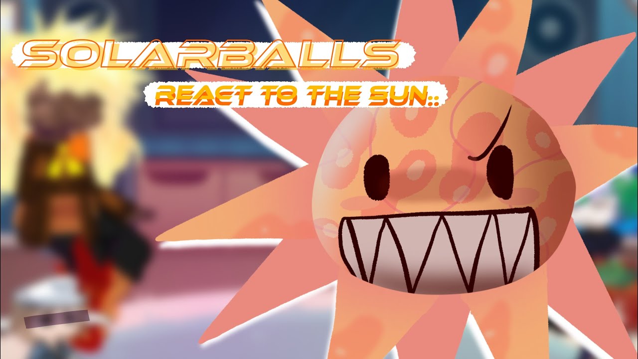 SOLARBALLS REACT TO.. SUN!! | CREDS IN DESC | 1.75x | part 2!