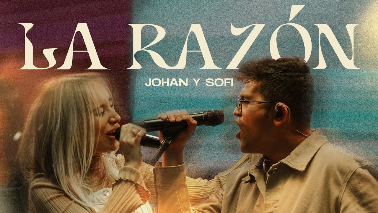 Johan y Sofi - LA RAZ&Oacute;N (VIDEO OFICIAL) Musica Cristiana - Alabanza y Adoraci&oacute;n