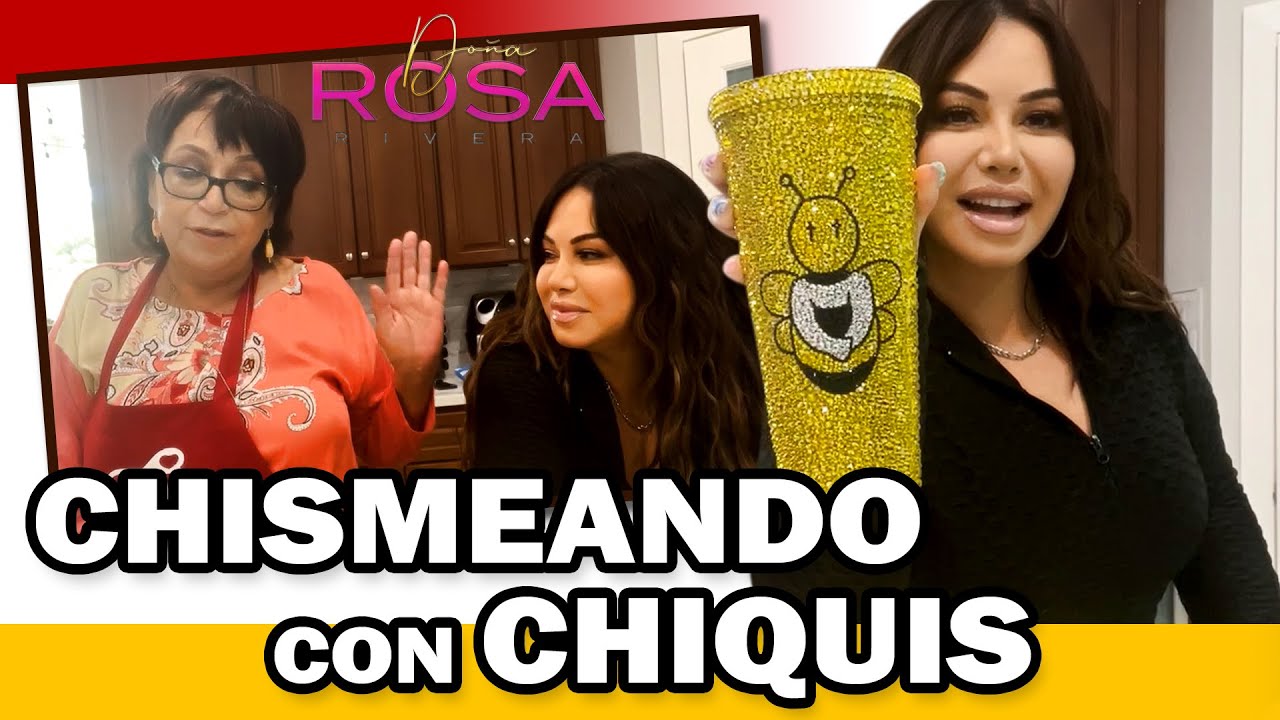 CHISMEANDO con CHIQUIS | Transmisión en VIVO | Doña Rosa Rivera