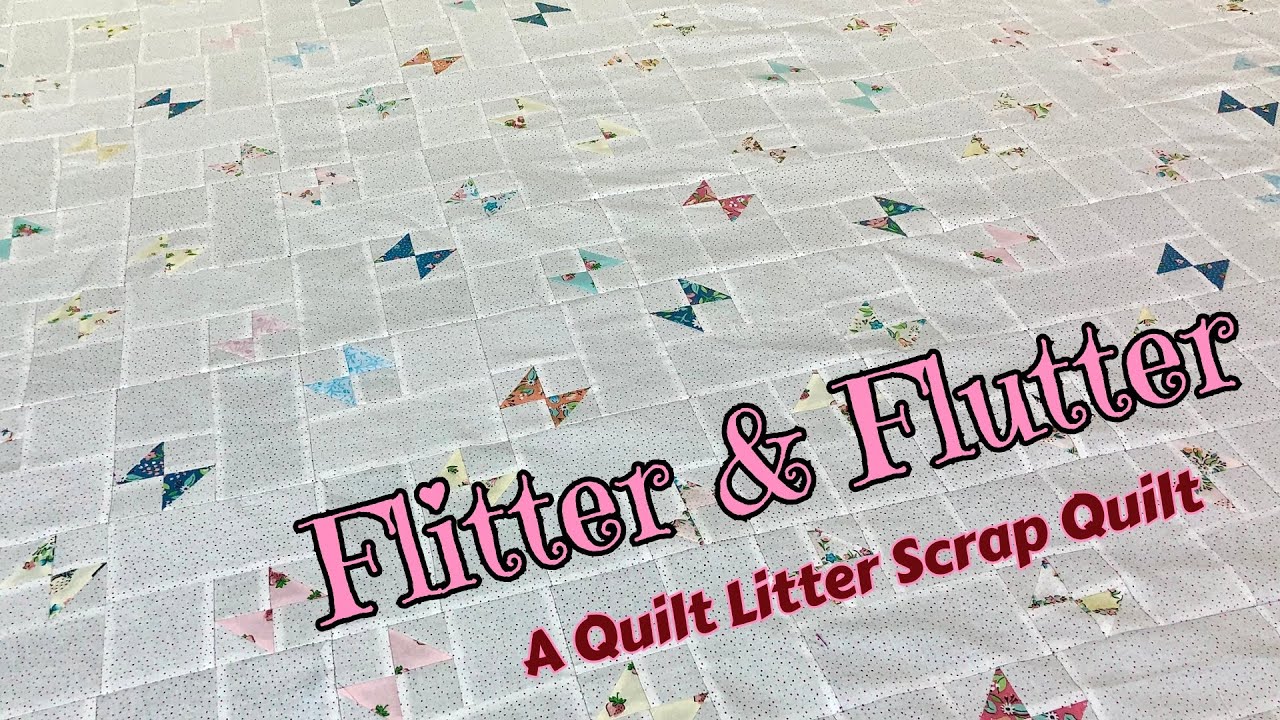 SCRAP BUSTERS 2025:  Intro to LITTER QUILTS!  Flitter & Flutter Quilt Tutorial