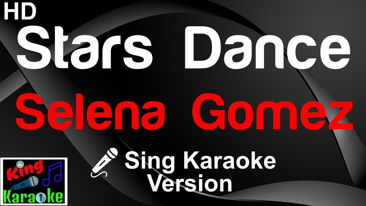 🎤 Selena Gomez - Stars Dance (Karaoke Version)-King Of Karaoke