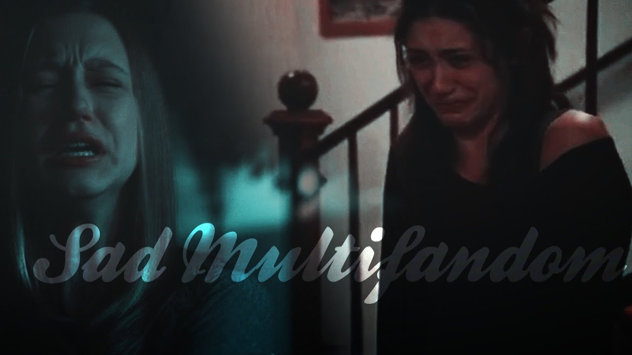 Sad Multifandom || because you weren't here...!
