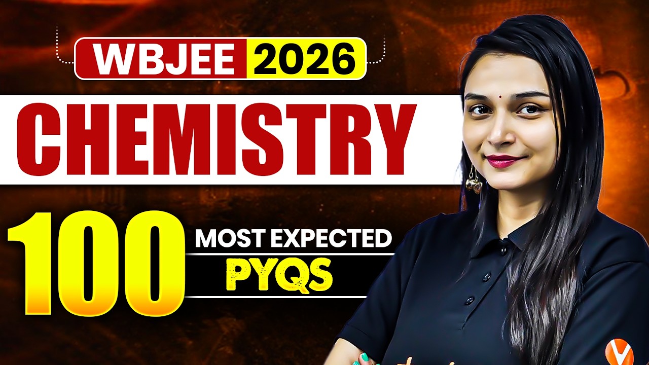 TOP 100 PYQs of WBJEE - Chemistry | WBJEE 2026 | Shilpi Mam