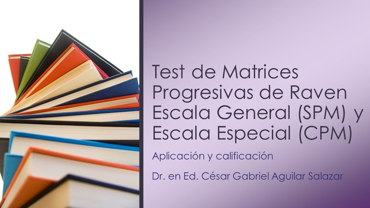 Aplicación y calificación del Test de Matrices Progresivas de Raven Escalas General y Especial