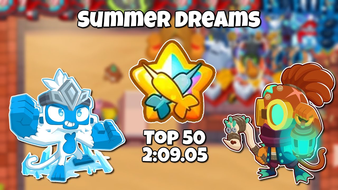 Summer Dreams Top 50 Guide! BTD6 Race