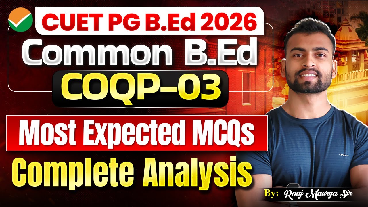CUET PG B.Ed 2026 | Common B.Ed, COQP-03 | Most Expected 20+ Most Expected MCQs ✅ By Raj Maurya Sir