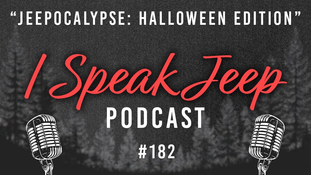 Jeepocalypse Now: Halloween Edition - I Speak Jeep #182