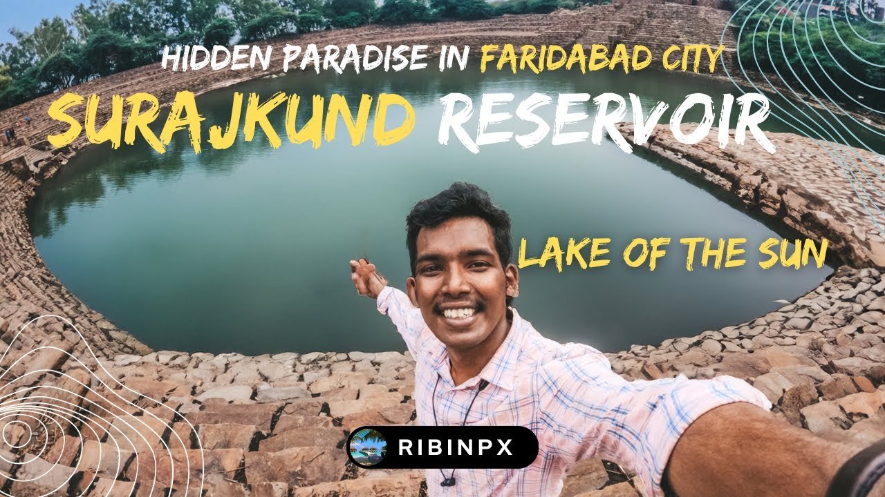 The Surajkund Ancient Reservoir Hidden Treasures in faridabad  | Ribinpx
