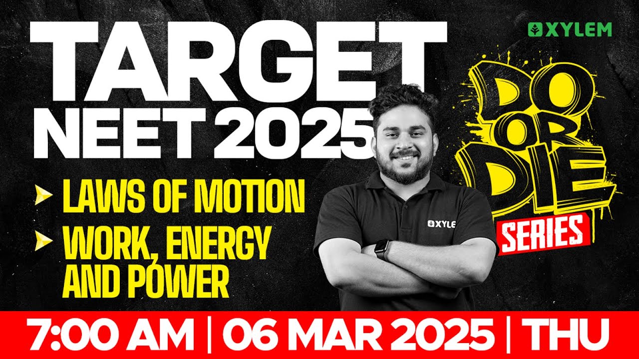 TARGET NEET 2025 - LAWS OF MOTION, WORK, ENERGY AND POWER | DO OR DIE SERIES | Xylem NEET