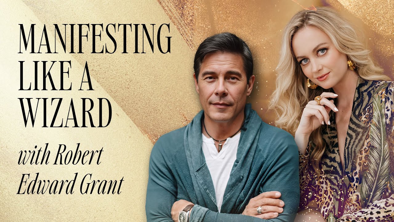Manifesting Like a Wizard with Robert Edward Grant