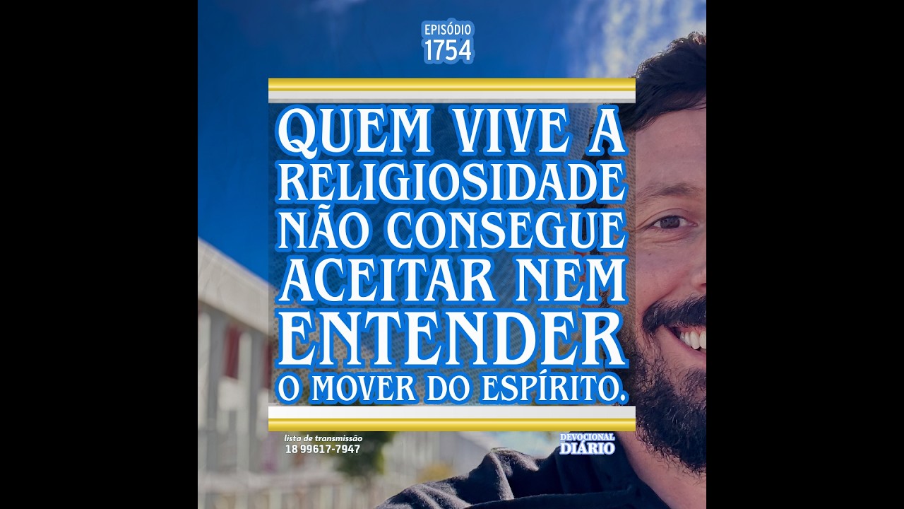 Quem vive a religiosidade não consegue aceitar nem entender o mover do Espírito.