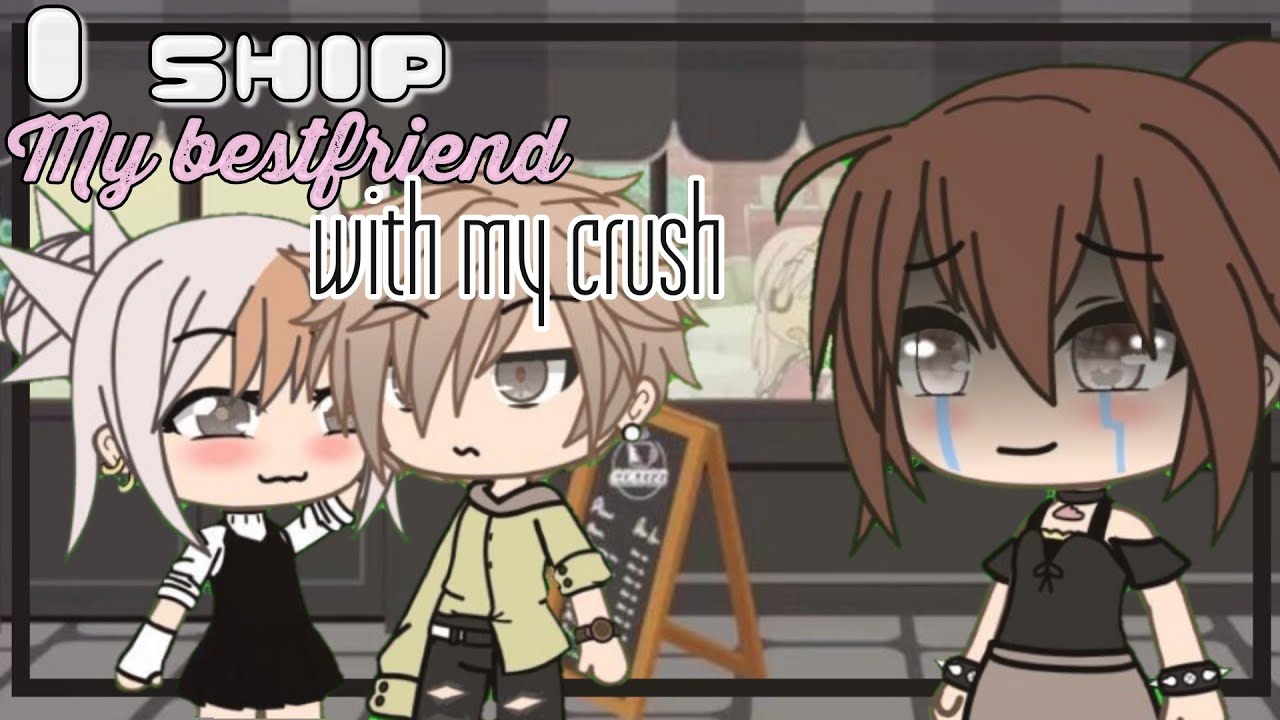 🦋I Ship My Best Friend With My Crush🦋 // GLMM // Gacha Life // read desc