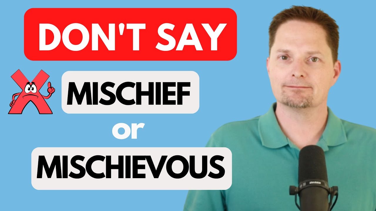 DON'T SAY MISCHIEF OR MISCHIEVOUS/HOW TO PRONOUNCE MISCHIEVOUS?/CONVERSATIONAL AMERICAN ENGLISH