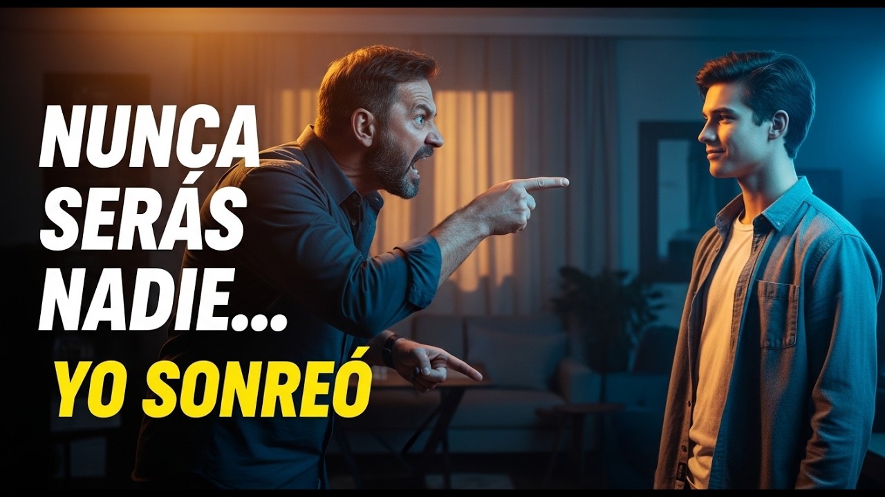 Mi PAPÁ gritó: ¡Nunca serás nadie! y yo sonreí