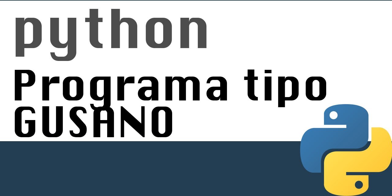 Hacer programa tipo Gusano(Worm)  - Curso Python (22)