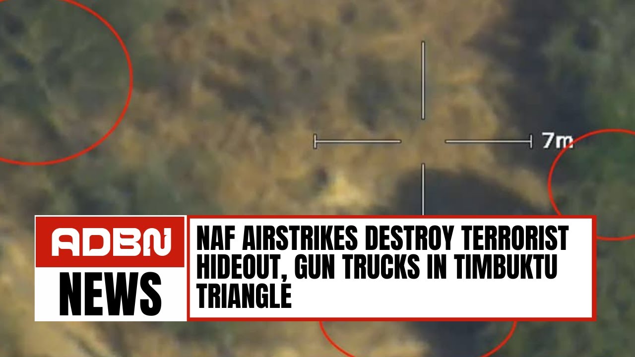 NAF Airstrikes Destroy Terrorist Hideout, Gun Trucks In Timbuktu Triangle