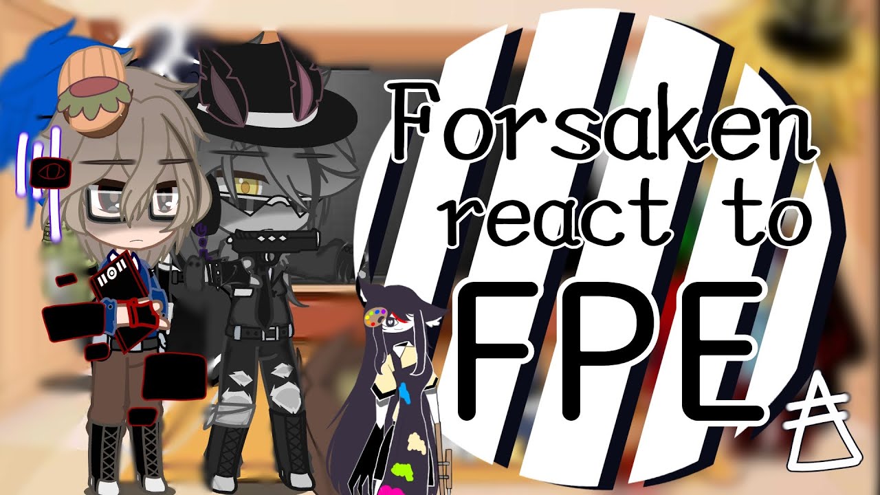 Forsaken react to FPE |⚠️bad English ⚠️| #forsaken #gacha #fpe #roblox 