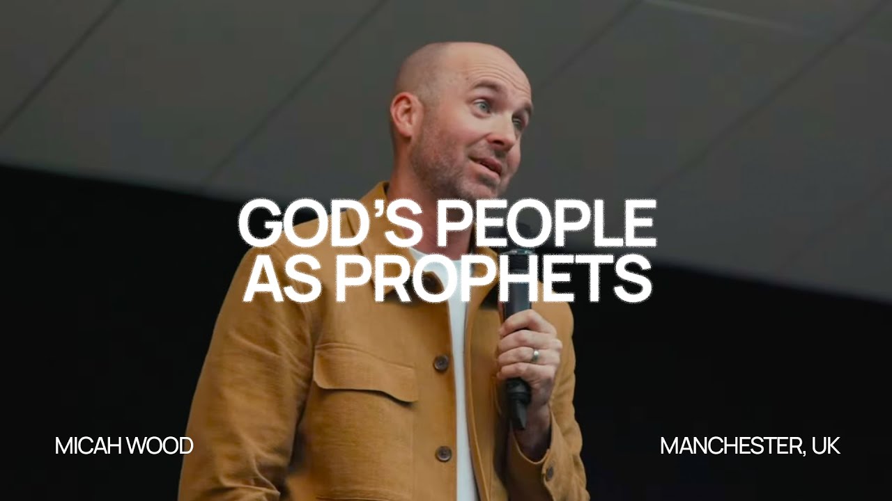 God’s People as Prophets — Micah Wood | Ramp Church Manchester