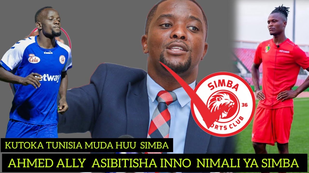 KUTOKA  TUNISIA  MUDA HUU  AHMED ALLY ANAUNGURUMA USAJILI  MPYA  INNO JOSPIN