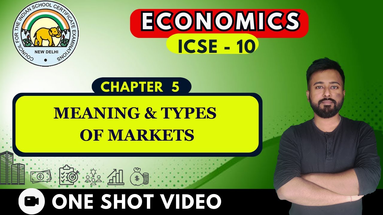 Meaning & Types of Markets | [ ICSE Economics Class 10  Chapter 5]  | One Shot