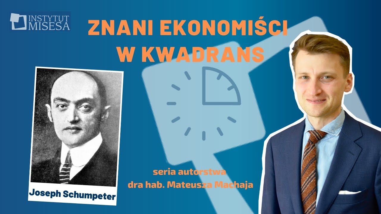 Dlaczego wszyscy lubią Josepha Schumpetera?