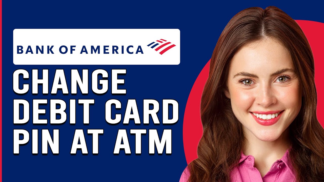 How To Change Debit Card Pin At Bank Of America Atm (How To Reset Pin At Bank of America Atm)