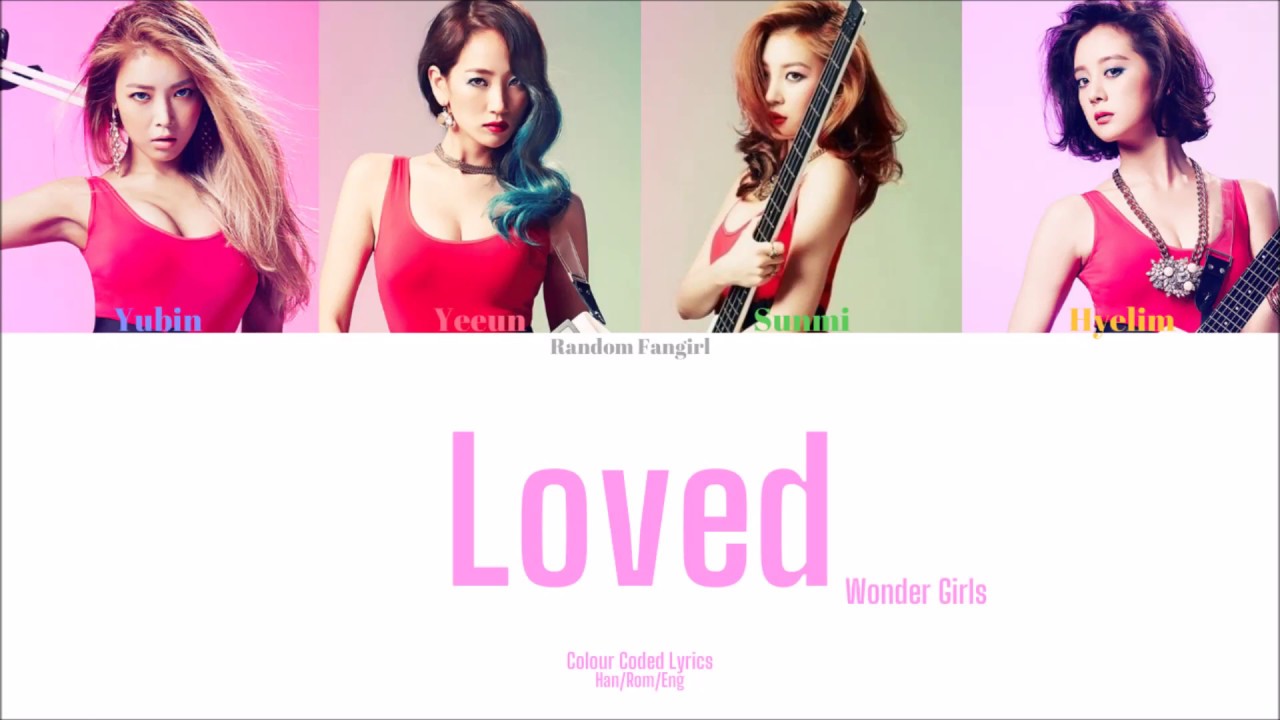 Wonder Girls (원더걸스) - Loved [Colour Coded Lyrics Han/Rom/Eng]