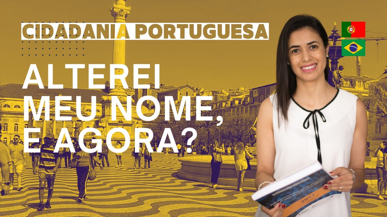 Como a Alteração de Nome Afeta Seu Processo de Nacionalidade Portuguesa