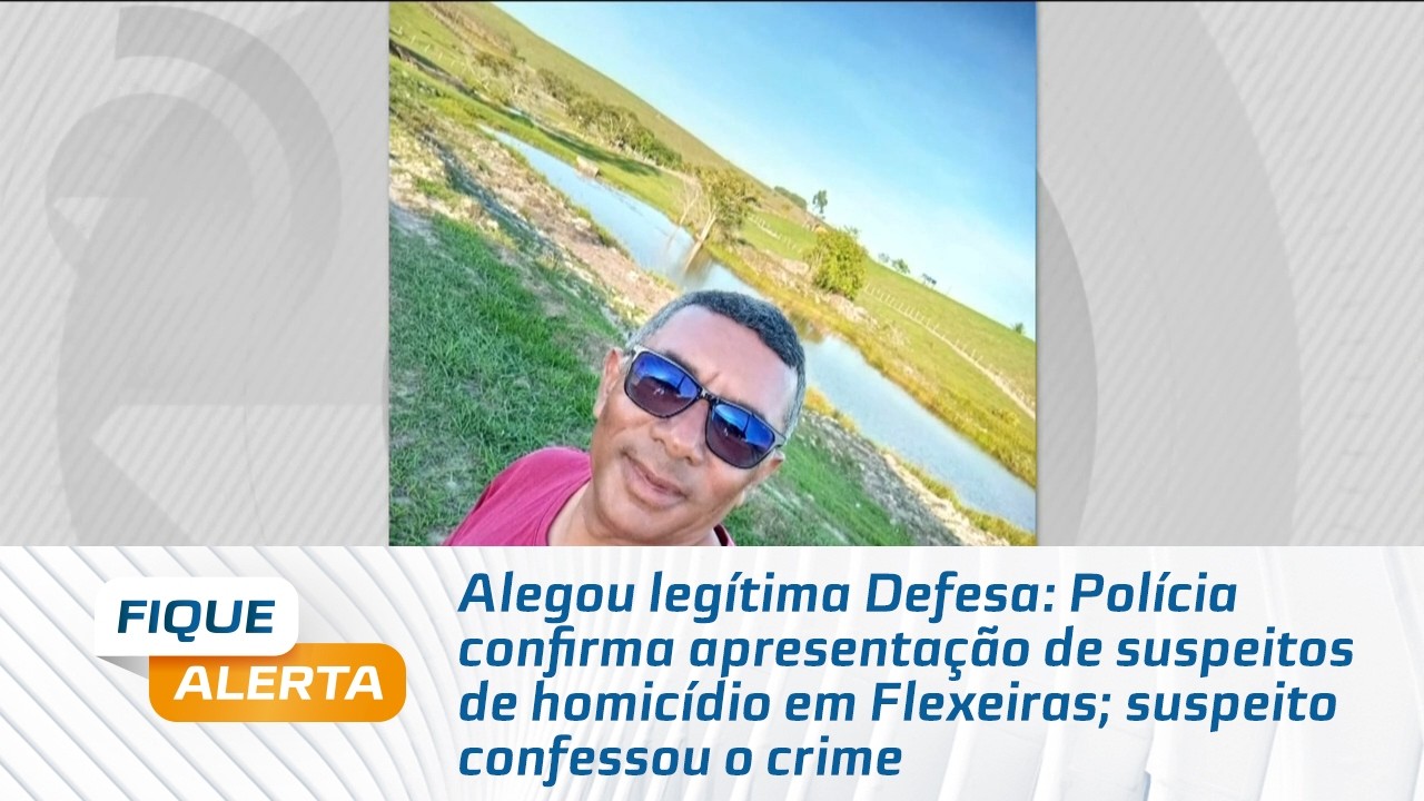 Pol&iacute;cia confirma apresenta&ccedil;&atilde;o de suspeitos de homic&iacute;dio em Flexeiras; suspeito confessou o crime