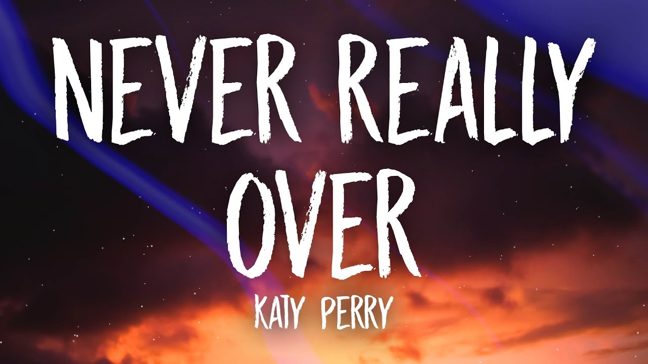 Katy Perry - Never Really Over (Lyrics)