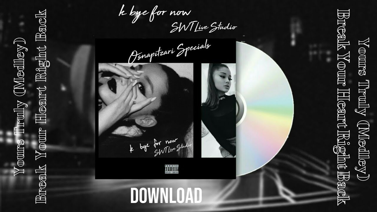 Ariana Grande - yours truly (medley) / break your heart right back (k bye for now/SWT Live - Studio)