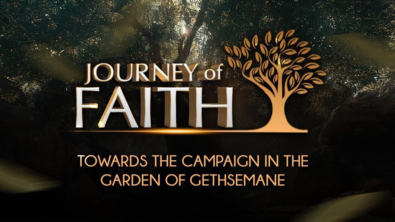 Journey of Faith - Towards the Campaign in the Garden of Gethsemane - 19 November