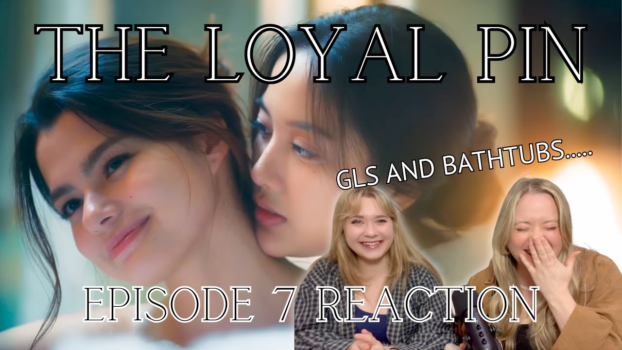 EP 7 REACTION to The Loyal Pin #ปิ่นภักดิ์  (with Kristen and Abby) #freenbeck
