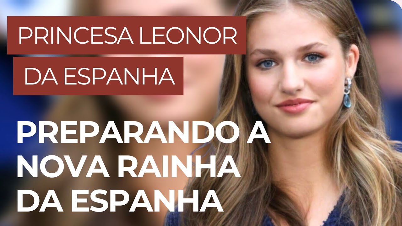 LEONOR, PRINCESA DAS ASTURIAS : FUTURA RAINHA, PILOTO DE CAÇA E MULHER EMPONDERADA