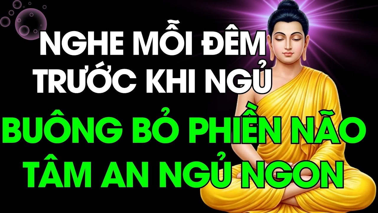 Nghe Lời Phật Dạy Này Mỗi Đêm – Buông Bỏ Phiền Não, Tâm An Nhiên Cả Đời