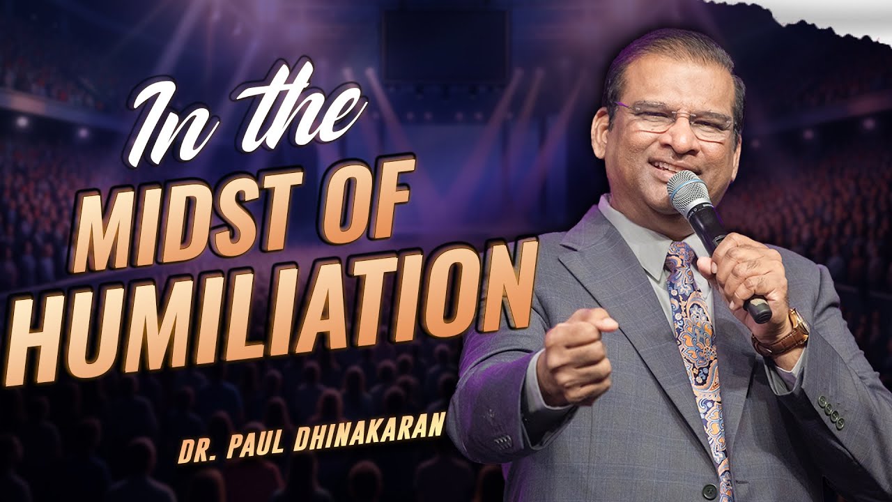 In the midst of humiliation | Dr. Paul Dhinakaran Message | Jesus Calls
