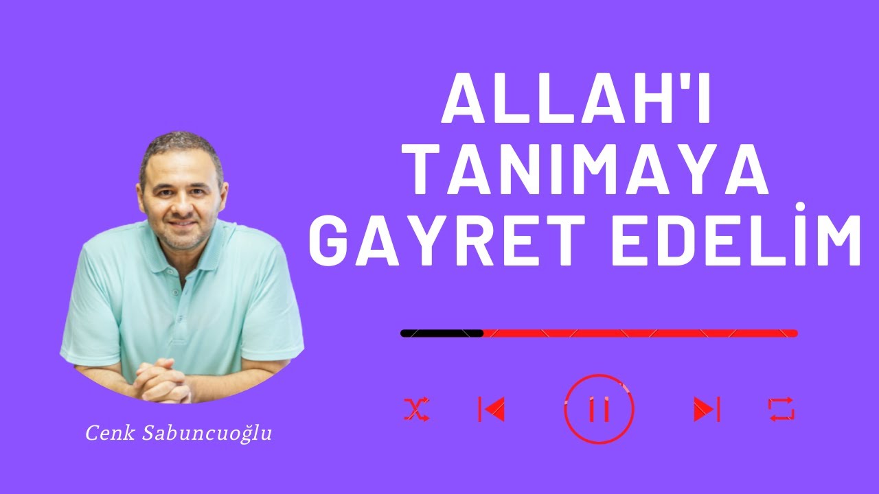 Allah’ı Tanımaya Gayret Edelim | Cenk Sabuncuoğlu