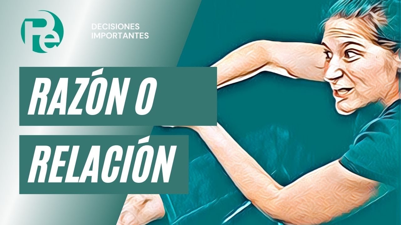 ¿Razón o relación? Es tu elección...
