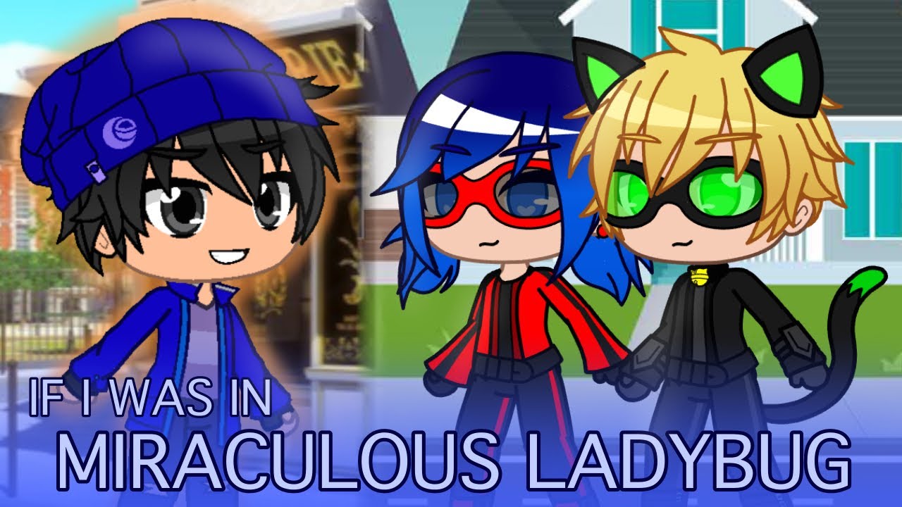 IF I WAS IN MIRACULOUS LADYBUG (15K SUBSCRIBERS SPECIAL)
