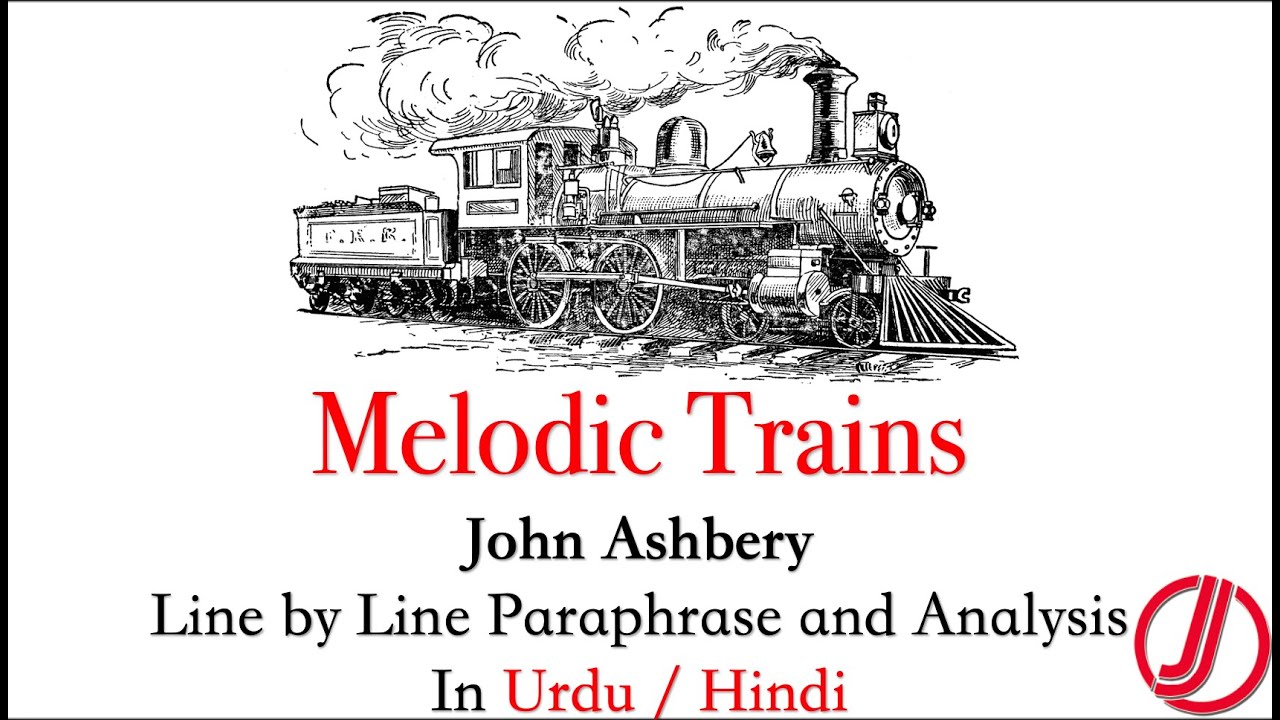 Melodic Trains by John Ashbery | Paraphrase | Themes | Symbols | Literary Devices | Analysis