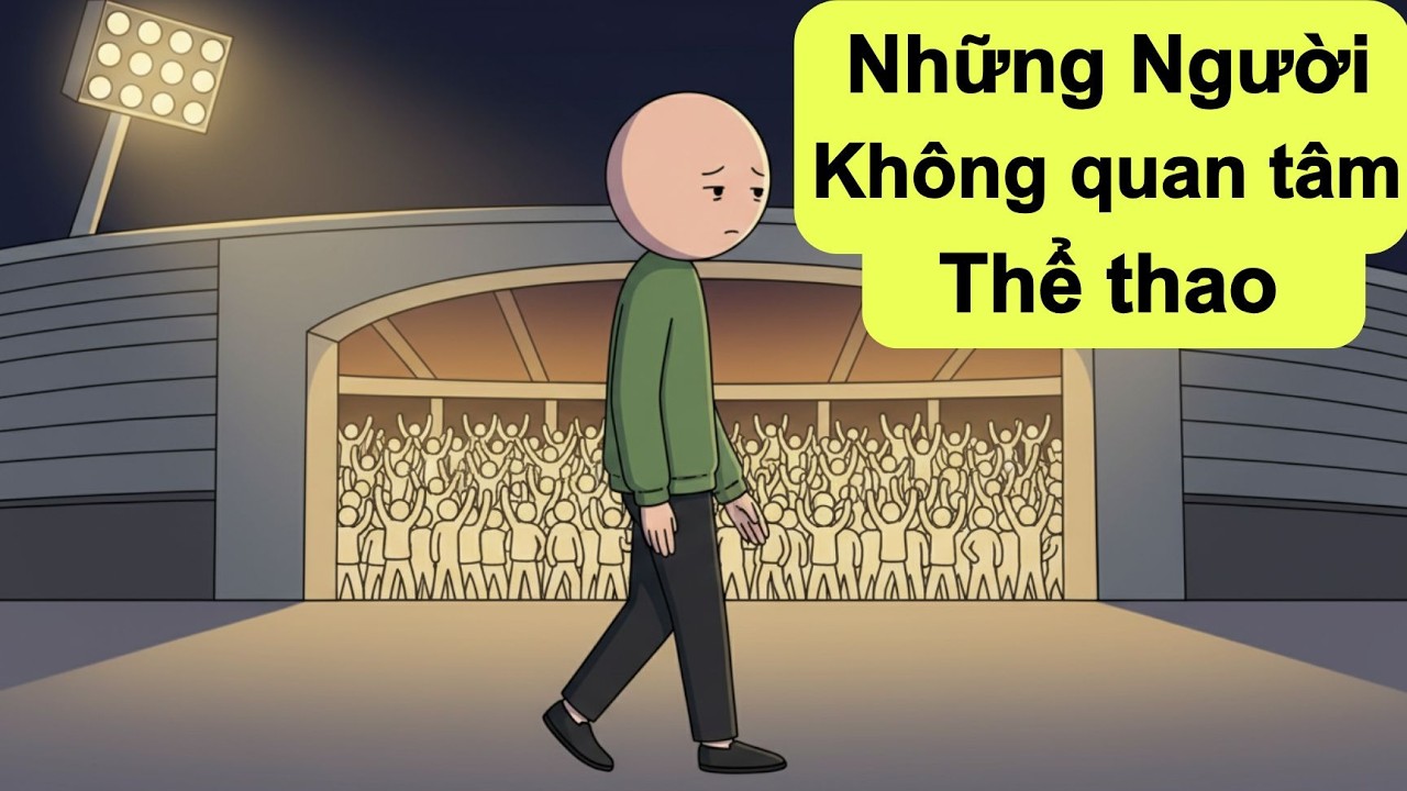 Những Người Không Quan Tâm Đến Thể Thao | Tâm lý học đen tối